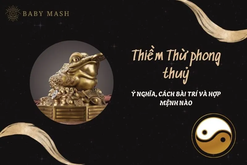 Thiềm Thừ phong thủy 2025: Ý nghĩa, cách bài trí và công dụng