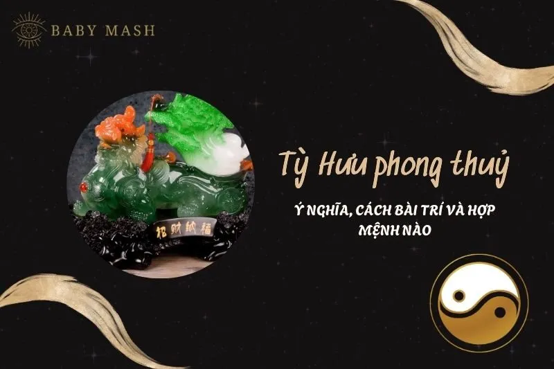 Tỳ Hưu phong thuỷ 2025: Ý nghĩa, cách bài trí và hợp mệnh nào?