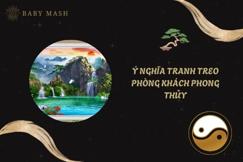 Khám phá ý nghĩa tranh treo phòng khách phong thủy và tài lộc 2025