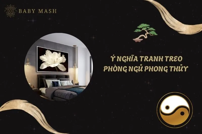 Khám Phá Ý Nghĩa Tranh Treo Phòng Ngủ Phong Thủy Và Cách Chọn 2025