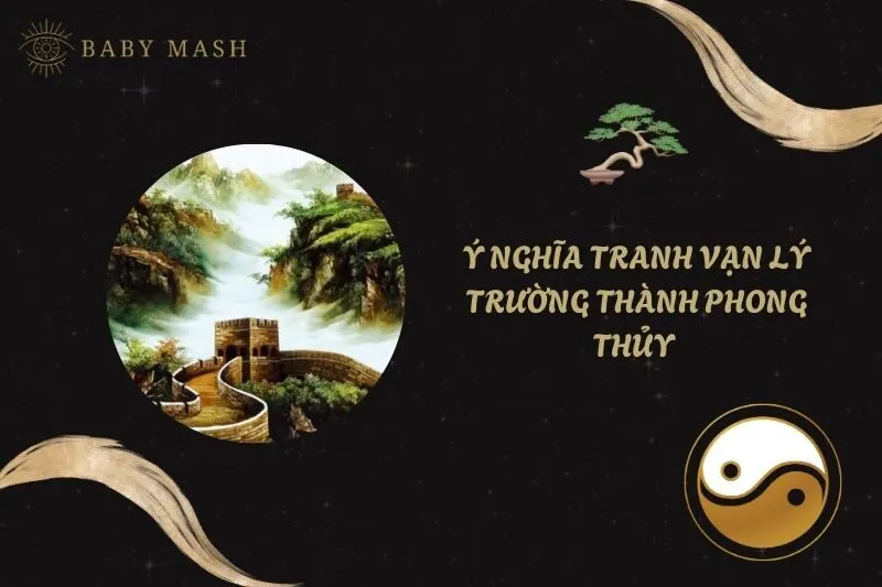 Ý nghĩa tranh Vạn Lý Trường Thành phong thủy và cách treo đúng 2025